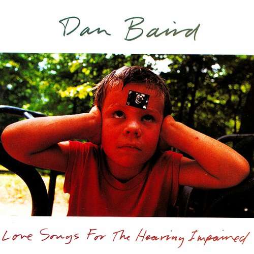 Name:  Dan_Baird_-_Love_Songs_For_The_Hearing_Impaired.jpg
Views: 256
Size:  30.2 KB