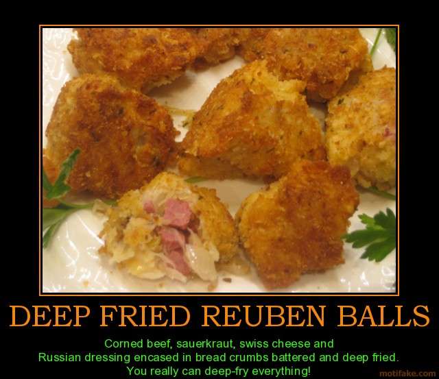Name:  deep-fried-reuben-balls-favorite-food-demotivational-poster-1261342802.jpg
Views: 623
Size:  42.1 KB