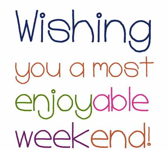Name:  wishes-to-friends-Wishing-you-a-most-enjoyable-weekend.jpg
Views: 180
Size:  24.4 KB