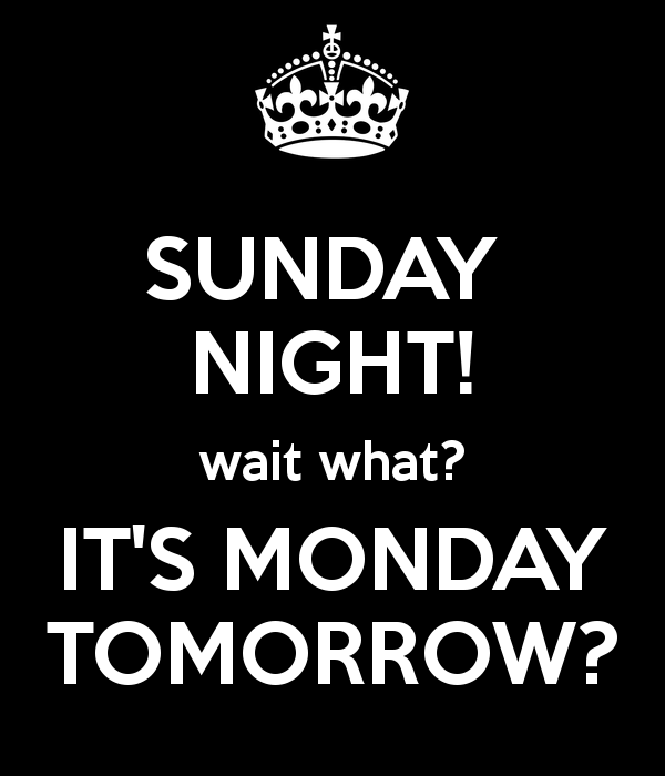 Name:  sunday-night-wait-what-its-monday-tomorrow.png
Views: 572
Size:  40.8 KB