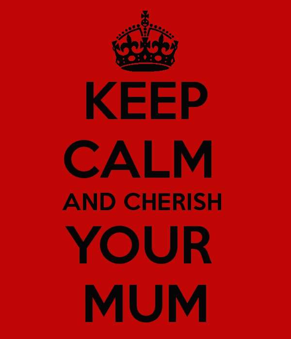 Name:  keep_calm_and_cherish_your_mum_happy_mothers_day_by_aimee_valentine-d4t6roy.jpg
Views: 335
Size:  18.8 KB