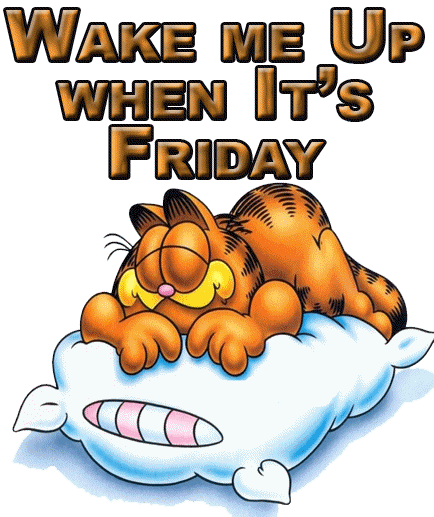 Name:  wake when its Friday.gif
Views: 310
Size:  59.6 KB