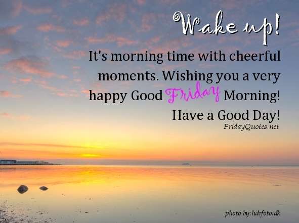 Name:  Friday-Good-Morning-Wishes-Have-a-good-day-wishes.jpg
Views: 8843
Size:  23.9 KB
