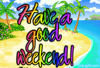 Name:  have-a-good-weekend_1024.gif
Views: 3185
Size:  77.6 KB