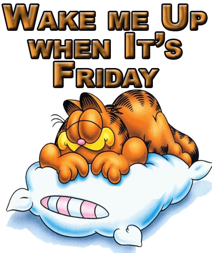 Name:  wake when its Friday.gif
Views: 162
Size:  59.6 KB
