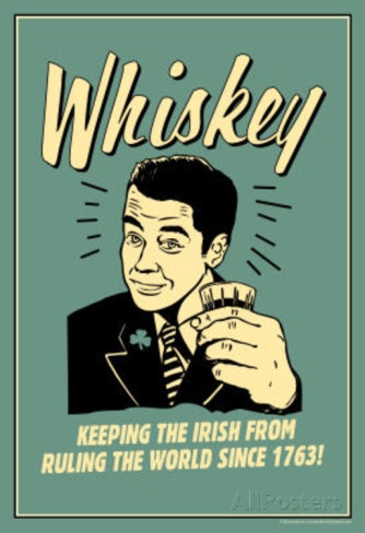 Name:  whiskey-keeping-irish-from-running-world-since-1763-funny-retro-poster.jpg
Views: 1251
Size:  49.5 KB