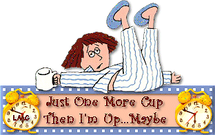 Name:  116829-Just-One-More-Cup-Then-I-m-Up...maybe.gif
Views: 147
Size:  80.6 KB