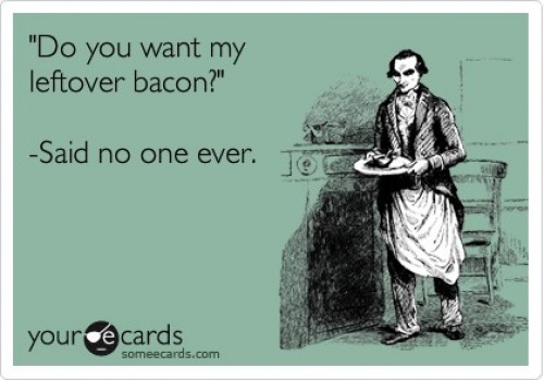 Name:  board-of-man-funny-confession-ecard-do-you-want-my-leftover-bacon-said-no-one-ever-e225ce10-sz50.jpg
Views: 13555
Size:  40.6 KB