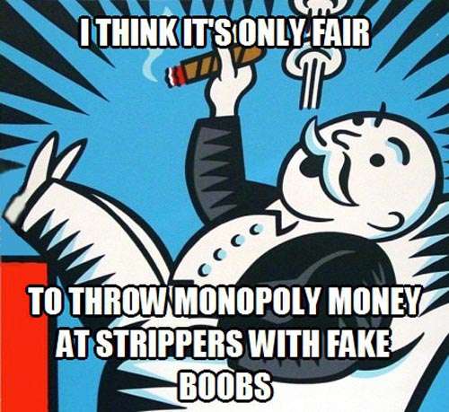 Name:  monopoly-and-strippers.jpg
Views: 337
Size:  74.6 KB