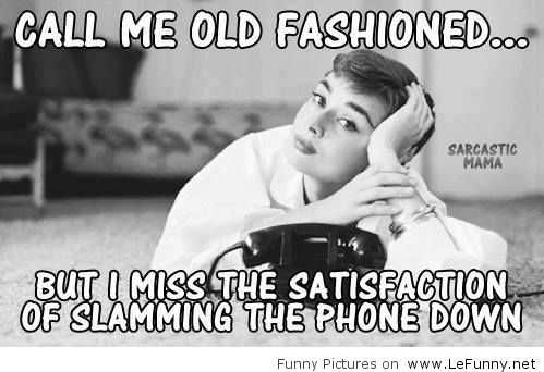 Name:  Call-me-old-fashioned.jpg
Views: 9437
Size:  37.6 KB