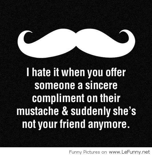 Name:  Compliment-about-mustache.jpg
Views: 653
Size:  39.8 KB