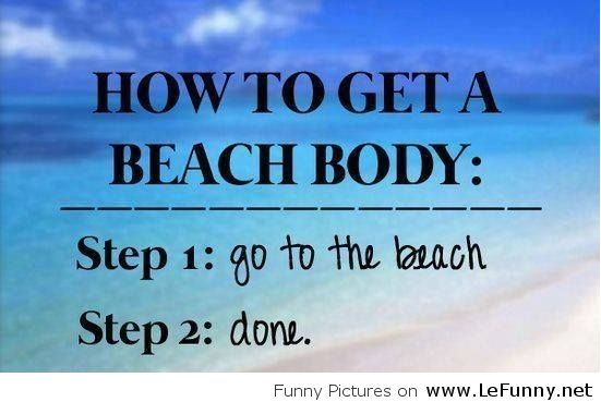 Name:  Get-a-beach-body.jpg
Views: 91
Size:  34.3 KB