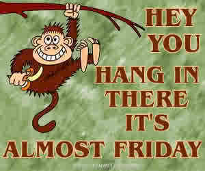 Name:  Hang-in-there-its-almost-friday.jpg
Views: 134
Size:  10.0 KB