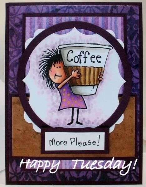 Name:  165592-Happy-Tuesday-More-Coffee-Please.jpg
Views: 72
Size:  42.1 KB