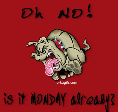 Name:  oh-no-is-it-monday-already-_645.gif
Views: 77
Size:  32.4 KB