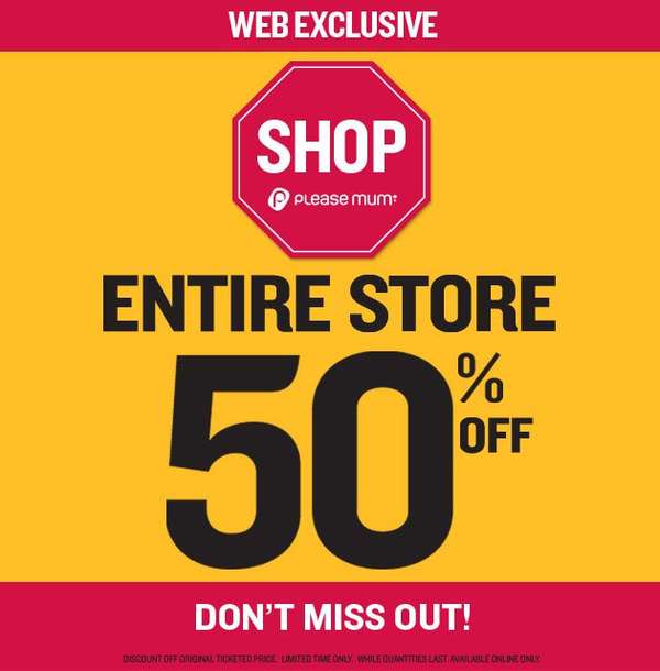 Please Mum - Entire store 50% off (online exclusive)