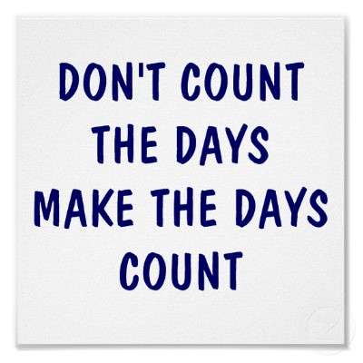Name:  don't count the days....jpg
Views: 190
Size:  16.6 KB