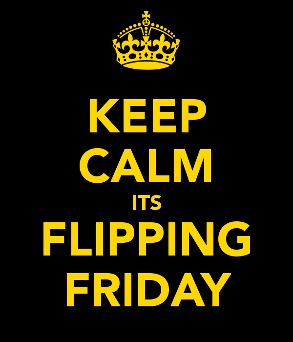 Name:  keep-calm-its-flipping-friday.png
Views: 374
Size:  31.4 KB