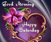 Name:  249143-Good-Morning-Saturday-Blessings-Have-A-Good-Day.jpg
Views: 68
Size:  13.2 KB