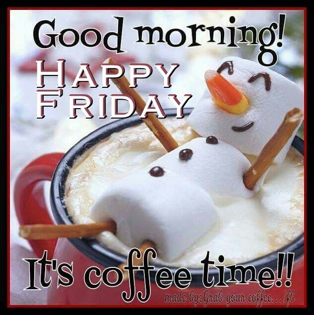 Name:  231441-Good-Morning-Happy-Friday-Its-Coffee-Time.jpg
Views: 87
Size:  67.7 KB