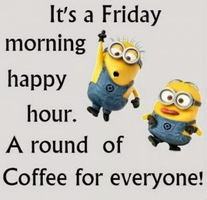 Name:  round-coffee-morning-friday-funny-quotes-happy-hour-friday-funny-quotes-happiness-cheerful-lovel.jpg
Views: 50
Size:  18.3 KB