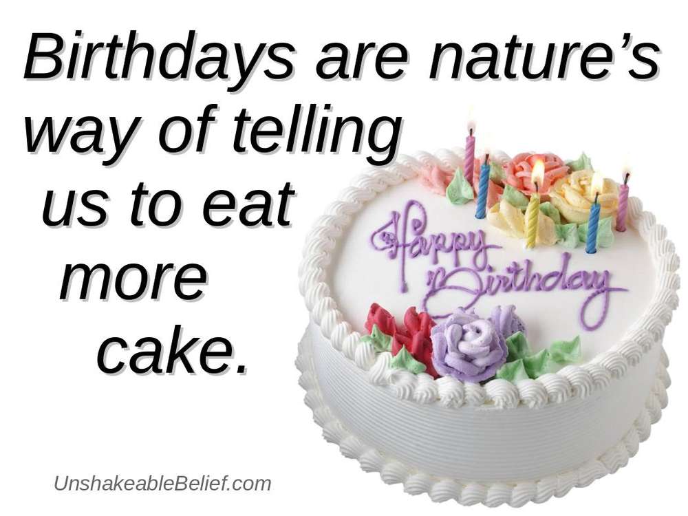 Name:  birthday-quotes-funny-cake-2.jpg
Views: 25493
Size:  66.8 KB