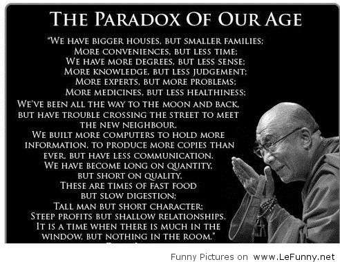 Name:  The-paradox-of-our-Age.jpg
Views: 1640
Size:  43.3 KB