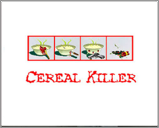 Name:  cereal-killer.jpg
Views: 66
Size:  44.0 KB