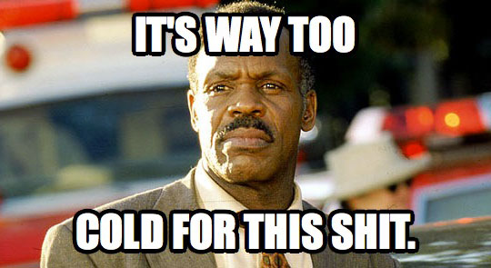 Name:  funny-Danny-Glover-quote-cold.jpg
Views: 350
Size:  44.2 KB