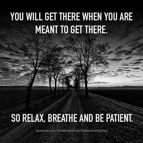 Name:  relax-breathe-be-patient-inspirational-quotes.jpg
Views: 1212
Size:  65.3 KB