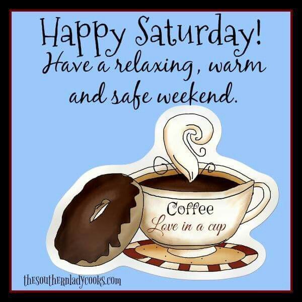 Name:  297885-Happy-Saturday-Have-A-Relaxing-Warm-And-Safe-Weeknd.jpg
Views: 92
Size:  49.7 KB