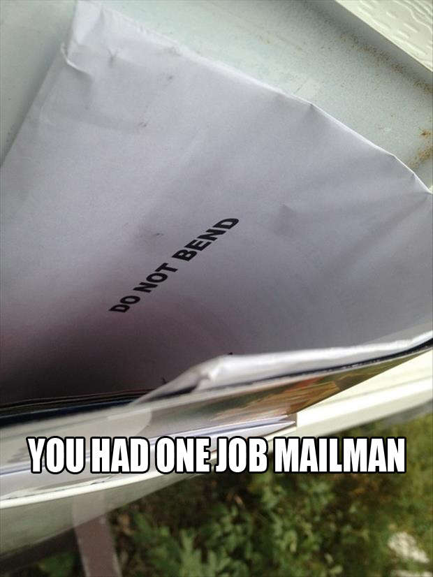 Name:  you-had-one-job-do-not-bend.jpg
Views: 2852
Size:  60.9 KB